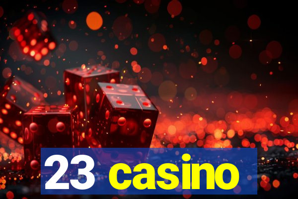 23 casino