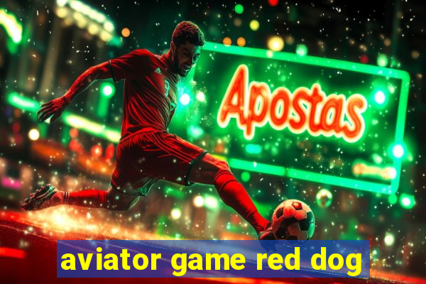 aviator game red dog