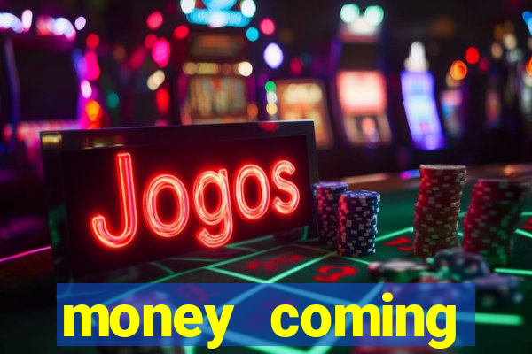 money coming slot-tada jogos