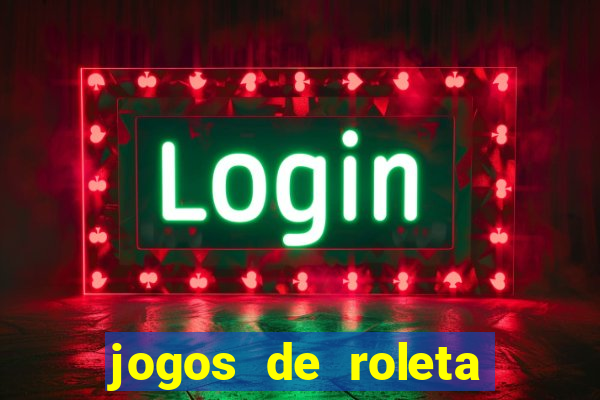 jogos de roleta que ganha dinheiro