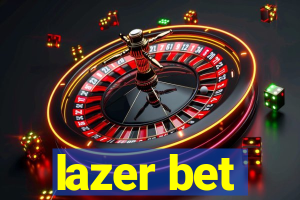 lazer bet