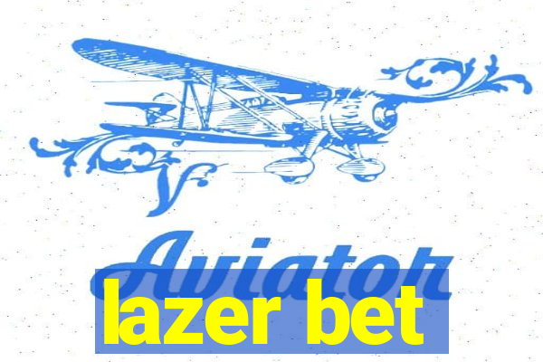 lazer bet