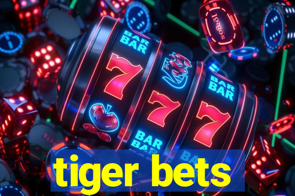 tiger bets