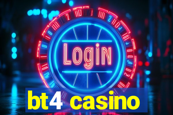 bt4 casino