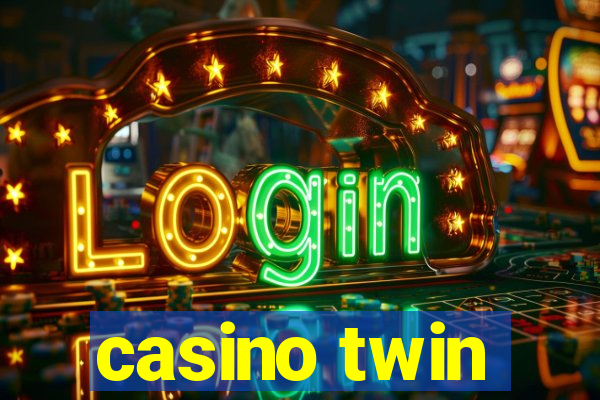 casino twin