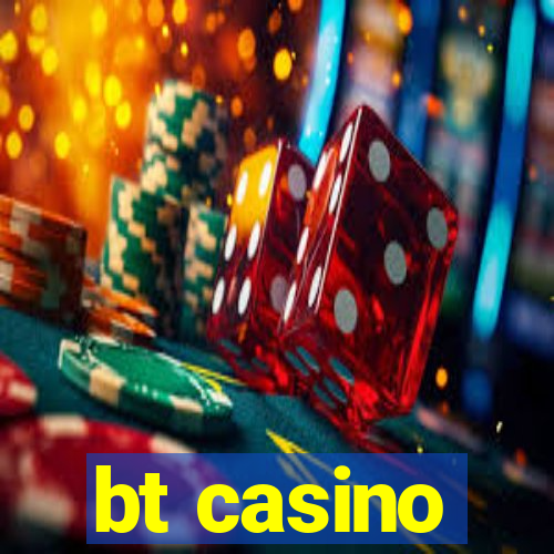 bt casino