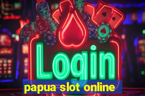 papua slot online