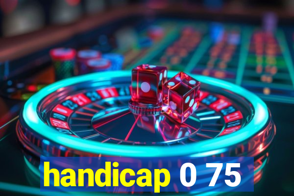 handicap 0 75