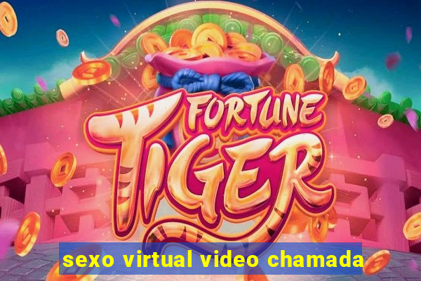 sexo virtual video chamada