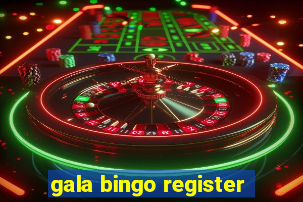 gala bingo register