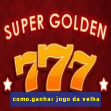 como.ganhar jogo da velha