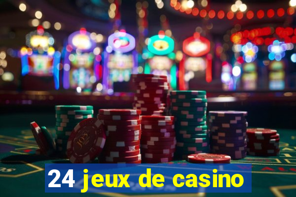 24 jeux de casino