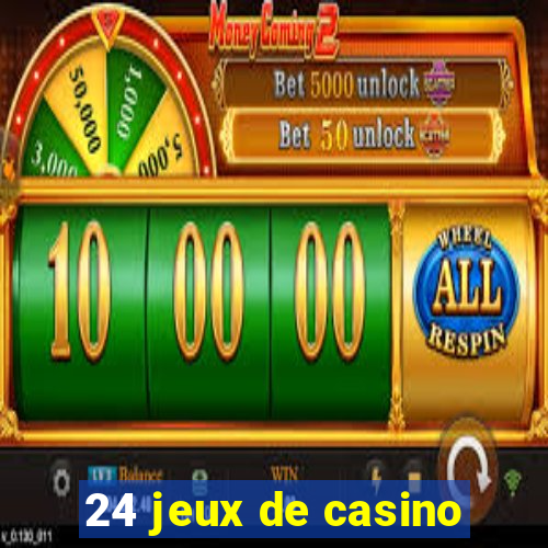 24 jeux de casino