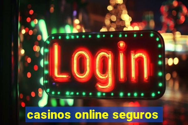 casinos online seguros