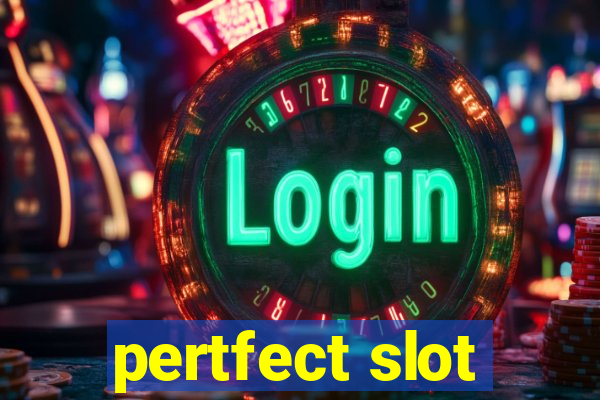 pertfect slot