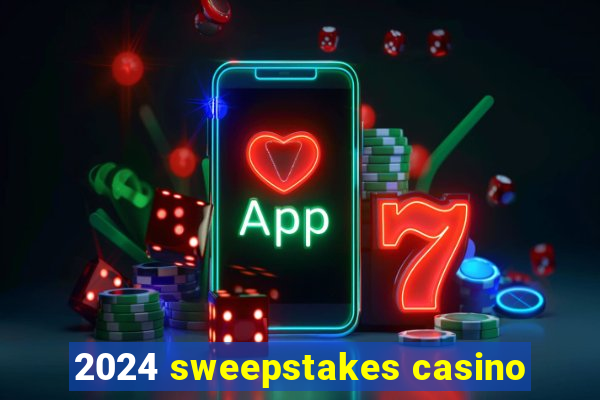 2024 sweepstakes casino