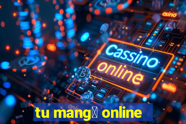 tu mang谩 online