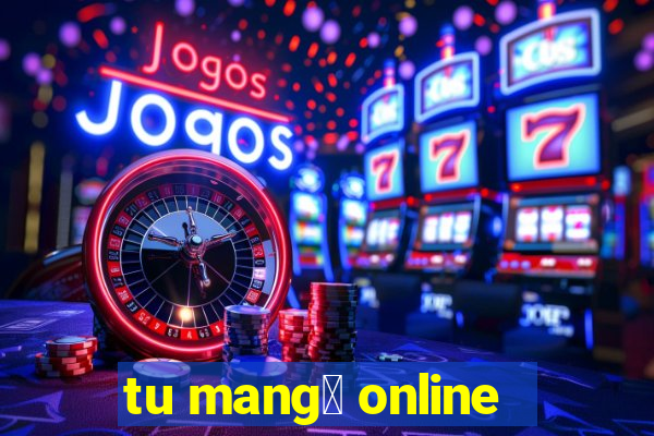 tu mang谩 online