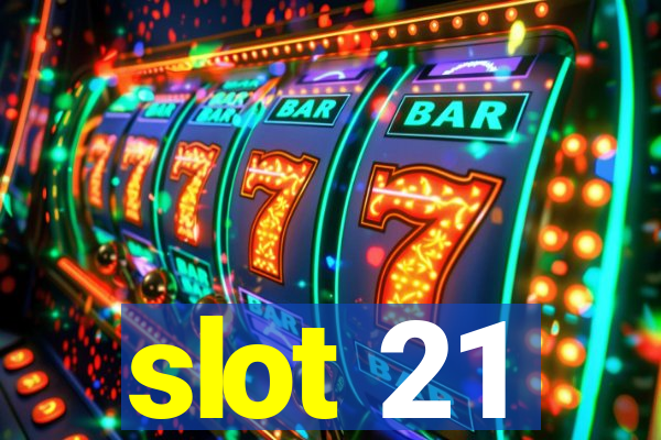 slot 21