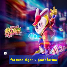 fortune tiger 2 plataforma