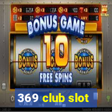 369 club slot