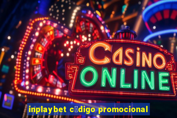 inplaybet c贸digo promocional