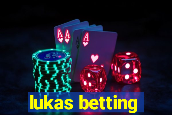 lukas betting