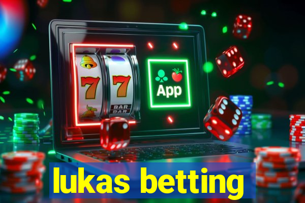 lukas betting