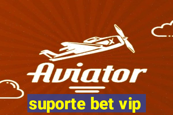 suporte bet vip