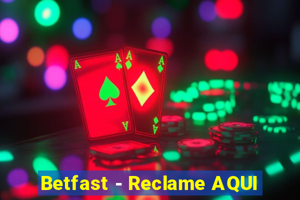 Betfast - Reclame AQUI