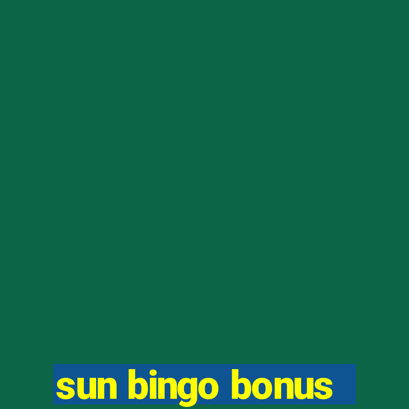 sun bingo bonus