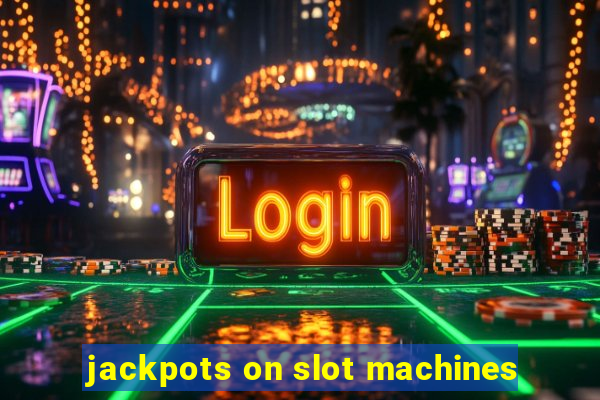 jackpots on slot machines