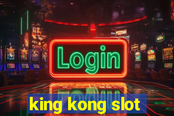 king kong slot