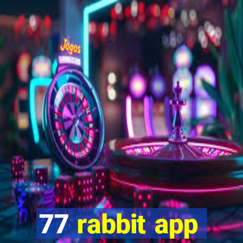 77 rabbit app