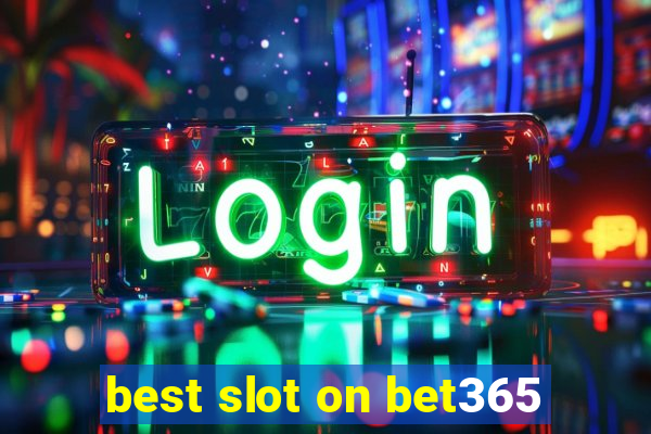 best slot on bet365