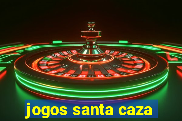 jogos santa caza