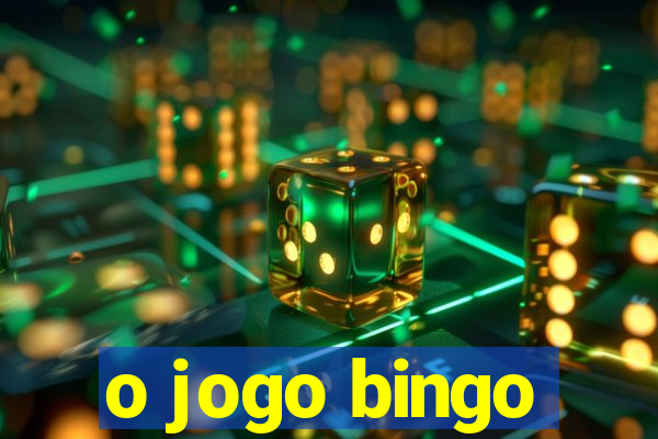 o jogo bingo