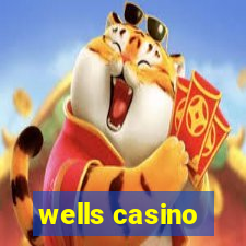 wells casino