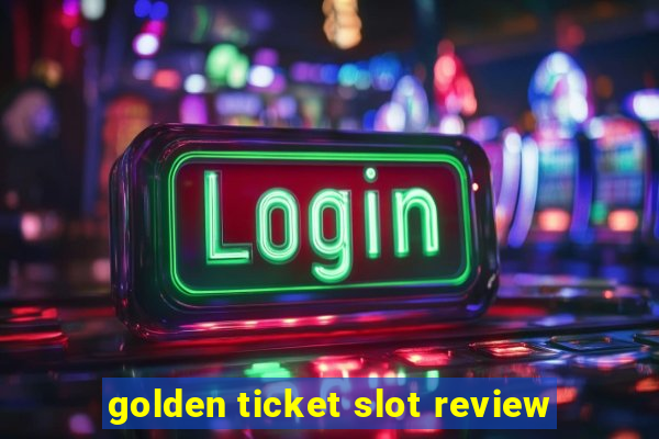 golden ticket slot review