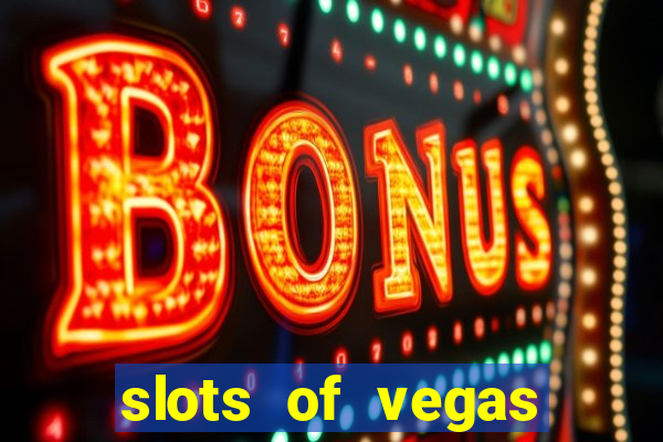 slots of vegas casino slots