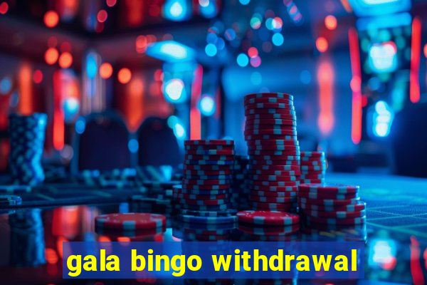 gala bingo withdrawal