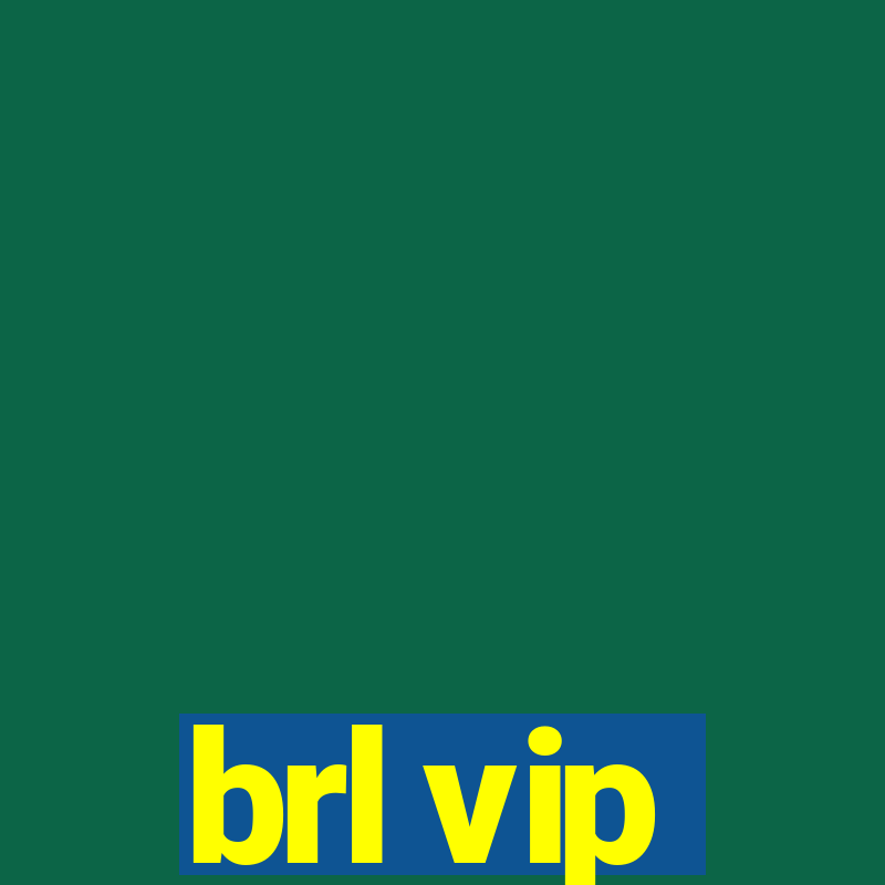 brl vip