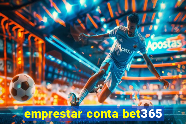 emprestar conta bet365