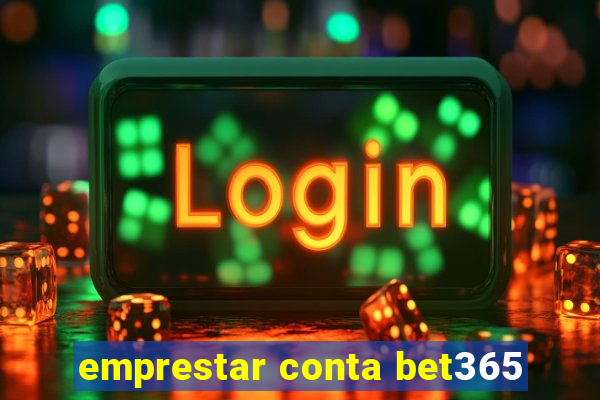 emprestar conta bet365