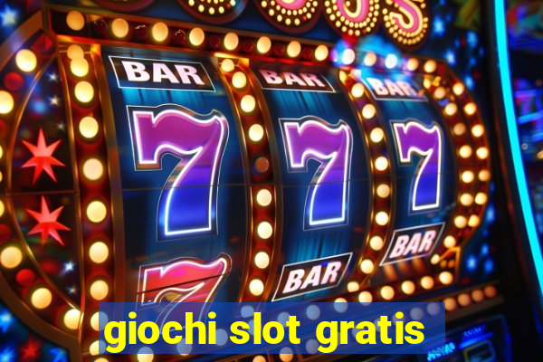 giochi slot gratis