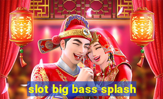 slot big bass splash