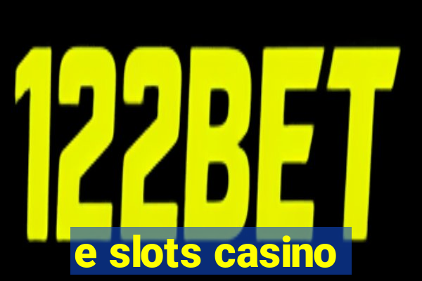 e slots casino