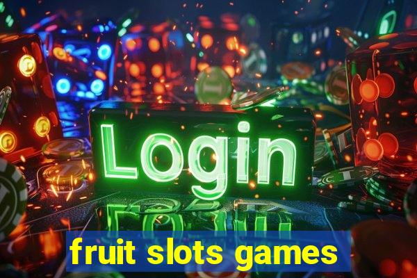 fruit slots games