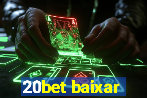 20bet baixar