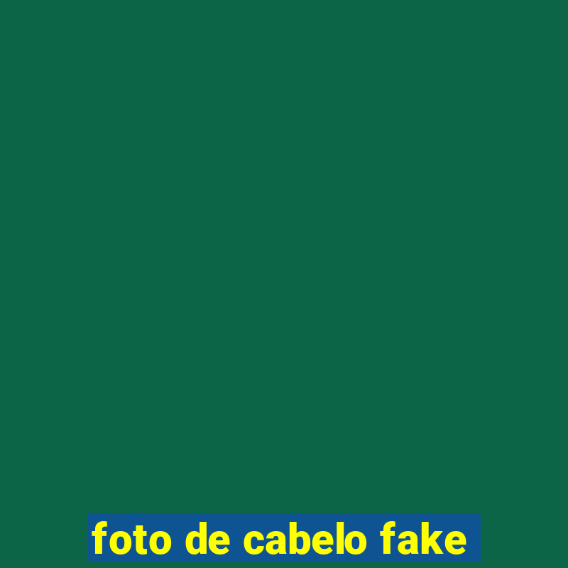 foto de cabelo fake